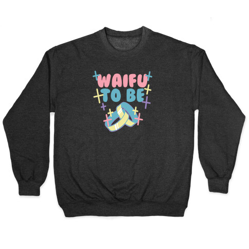 Waifu To Be (1 of 2) Pullover