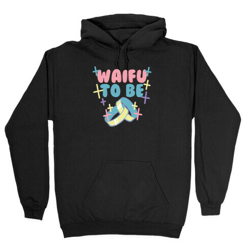 Waifu To Be (1 of 2) Hooded Sweatshirt