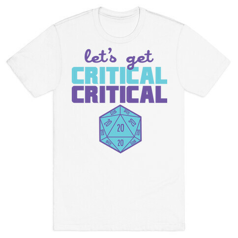 Let's Get Critical Dice T-Shirt