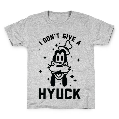 I Don't Give a Hyuck Kids T-Shirt