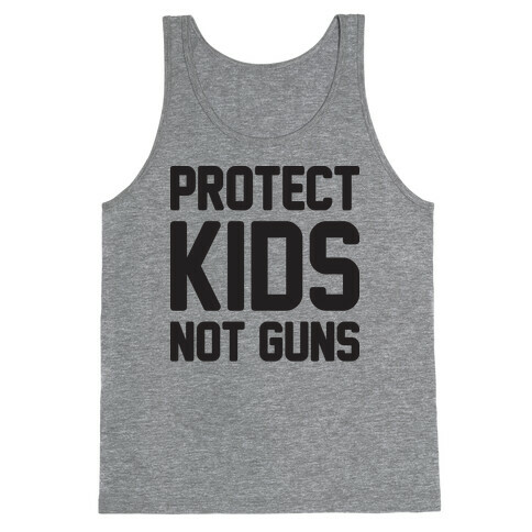 Protect Kids Not Guns Tank Top