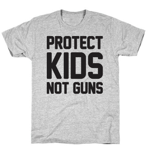 Protect Kids Not Guns T-Shirt