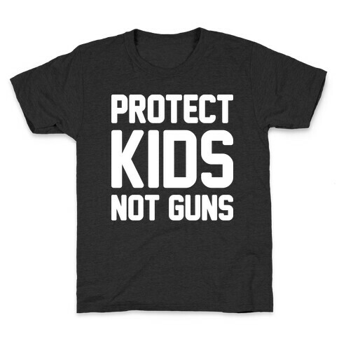 Protect Kids Not Guns Kids T-Shirt