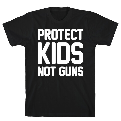 Protect Kids Not Guns T-Shirt