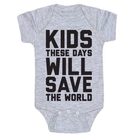 Kids These Days Will Save The World Baby One-Piece