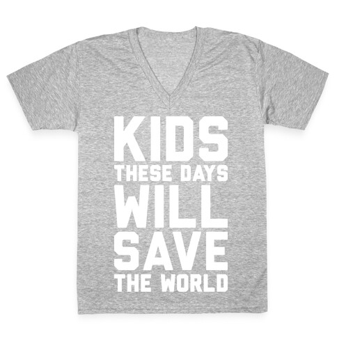 Kids These Days Will Save The World V-Neck Tee Shirt