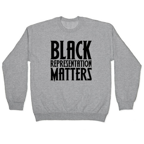 Black Representation Matters  Pullover