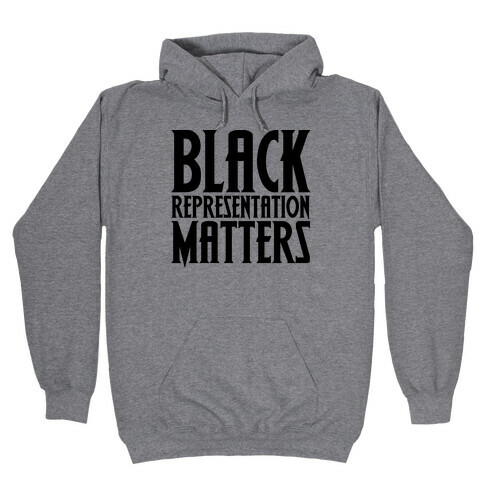 Black Representation Matters  Hooded Sweatshirt