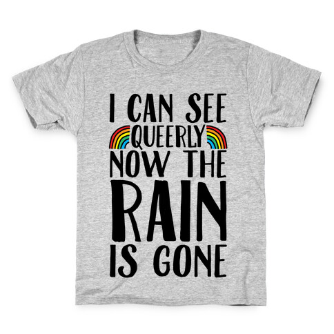 I Can See Queerly Now The Rain Is Gone Kids T-Shirt