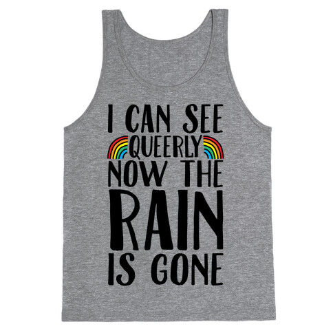 I Can See Queerly Now The Rain Is Gone Tank Top