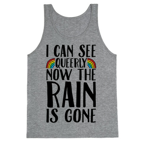 I Can See Queerly Now The Rain Is Gone Tank Top