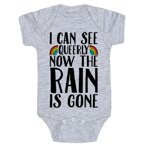 I Can See Queerly Now The Rain Is Gone Baby One-Piece