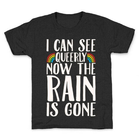 I Can See Queerly Now The Rain Is Gone White Print Kids T-Shirt