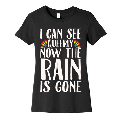 I Can See Queerly Now The Rain Is Gone White Print Womens T-Shirt