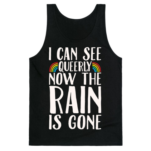 I Can See Queerly Now The Rain Is Gone White Print Tank Top