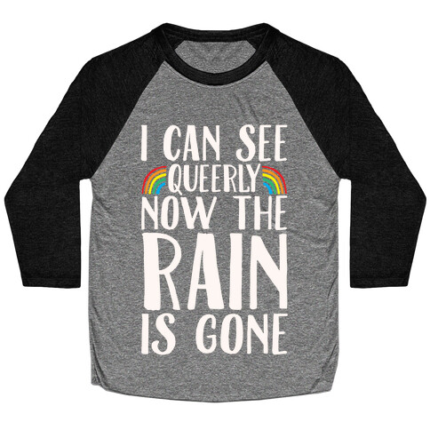 I Can See Queerly Now The Rain Is Gone White Print Baseball Tee