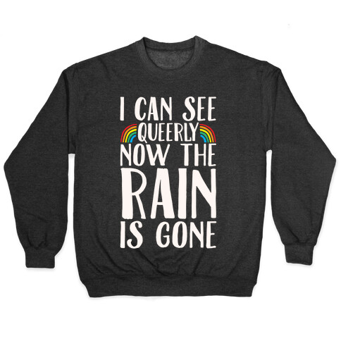 I Can See Queerly Now The Rain Is Gone White Print Pullover