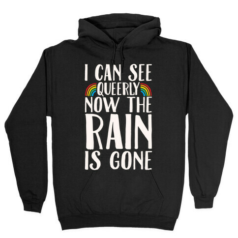 I Can See Queerly Now The Rain Is Gone White Print Hooded Sweatshirt
