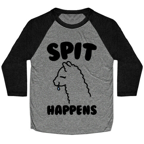 Spit Happens  Baseball Tee