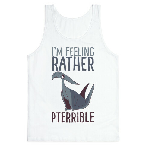 I'm Feeling Rather Pterrible Tank Top