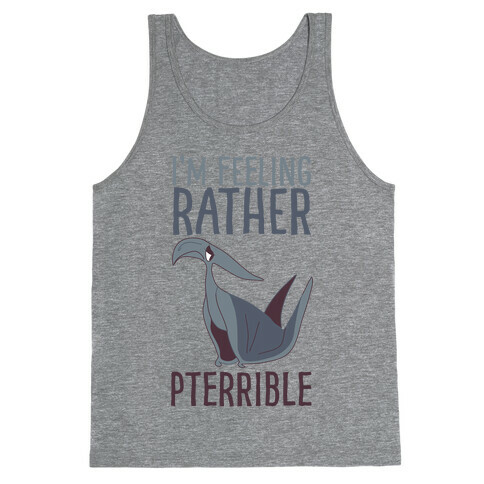 I'm Feeling Rather Pterrible Tank Top