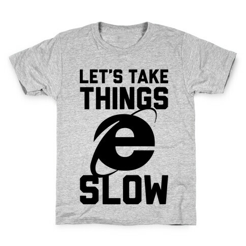 Let's Take Things Slow Kids T-Shirt