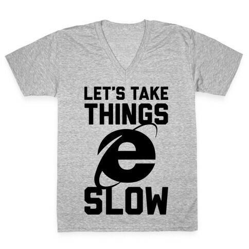 Let's Take Things Slow V-Neck Tee Shirt