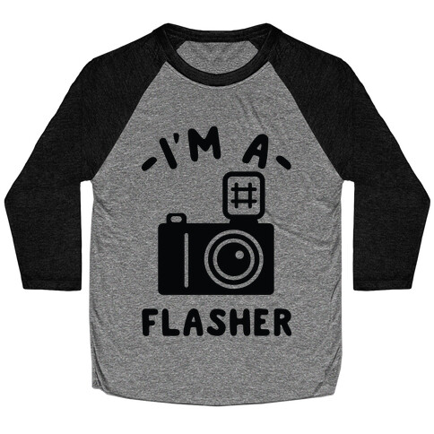 I'm a Flasher Baseball Tee