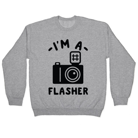 I'm a Flasher Pullover