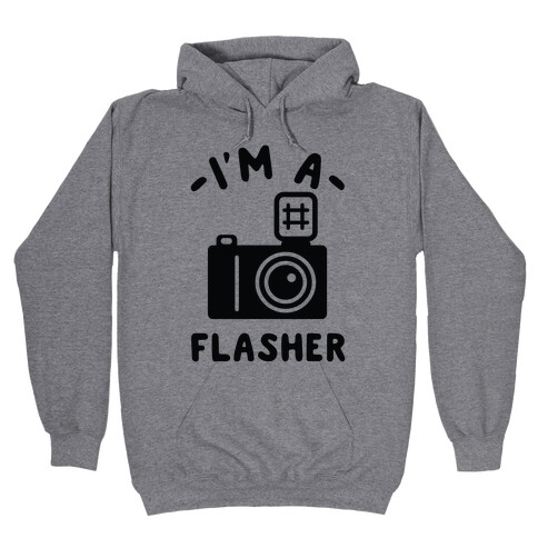 I'm a Flasher Hooded Sweatshirt