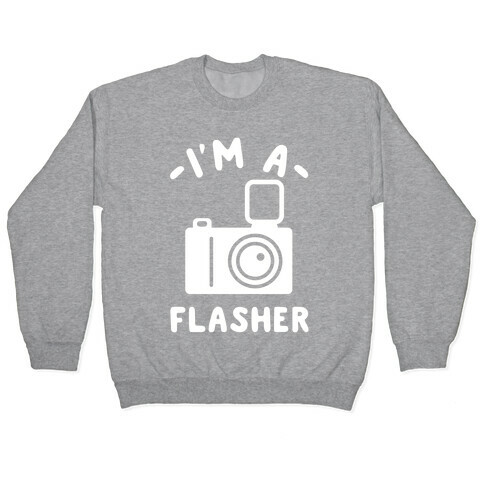 I'm a Flasher Pullover