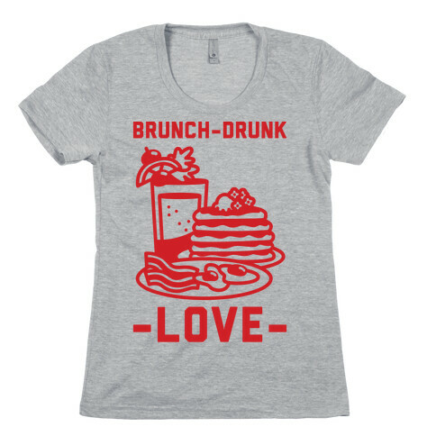 Brunch-Drunk Love Womens T-Shirt