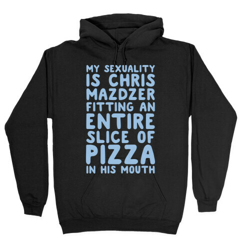 My Sexuality Is Chris Mazdzer Fitting An Entire Slice of Pizza In His Mouth Parody White Print Hooded Sweatshirt