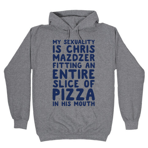 My Sexuality Is Chris Mazdzer Fitting An Entire Slice of Pizza In His Mouth Parody Hooded Sweatshirt