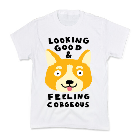 Looking Good And Feeling Corgeous Kids T-Shirt