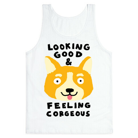 Looking Good And Feeling Corgeous Tank Top