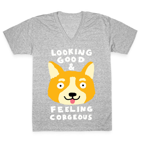 Looking Good And Feeling Corgeous V-Neck Tee Shirt