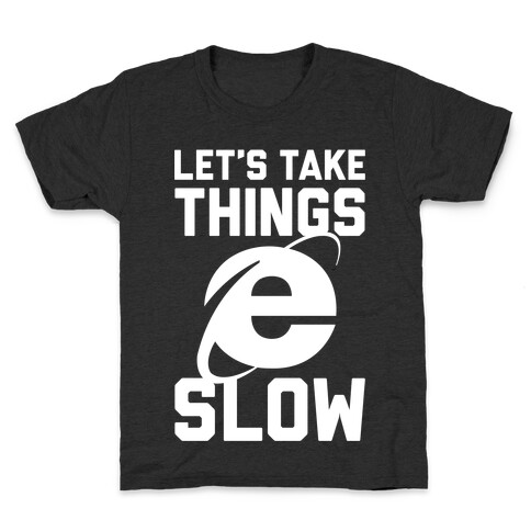 Let's Take Things Slow Kids T-Shirt