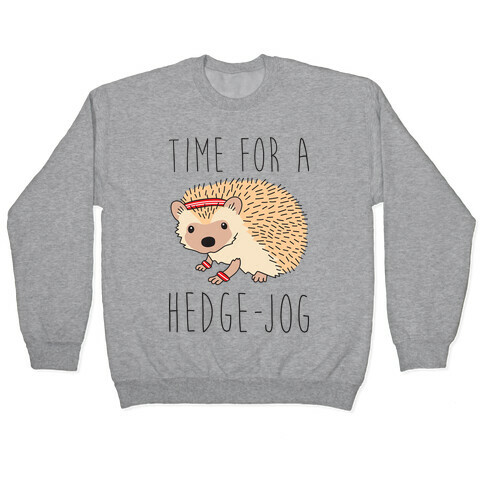 Time For A Hedge Jog Pullover