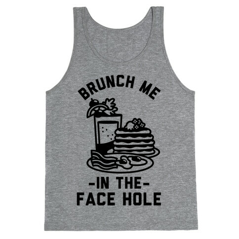 Brunch Me In The Face Hole Tank Top