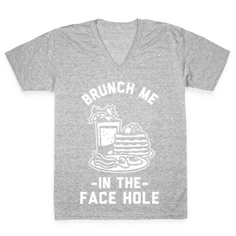 Brunch Me In The Face Hole V-Neck Tee Shirt