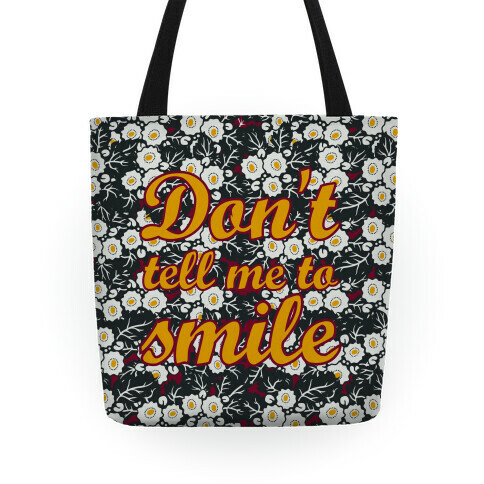 Don't Tell Me To Smile Tote