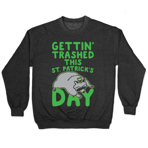 Gettin' Trashed This St. Patrick's Day White Print Pullover