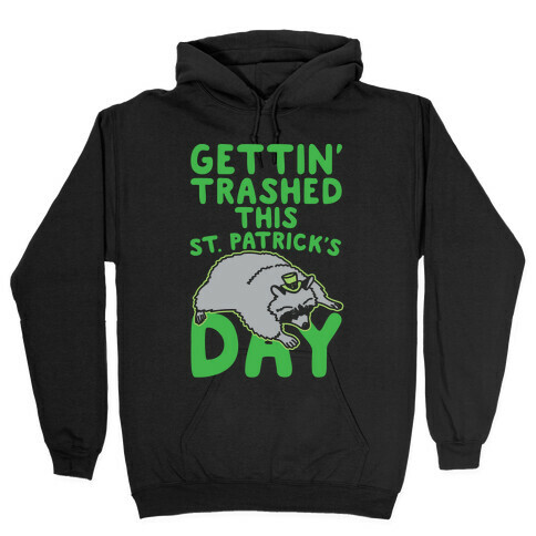 Gettin' Trashed This St. Patrick's Day White Print Hooded Sweatshirt