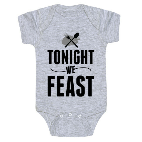 Tonight we FEAST.  Baby One-Piece