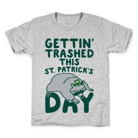 Gettin' Trashed This St. Patrick's Day Kids T-Shirt