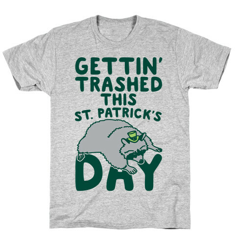 Gettin' Trashed This St. Patrick's Day T-Shirt