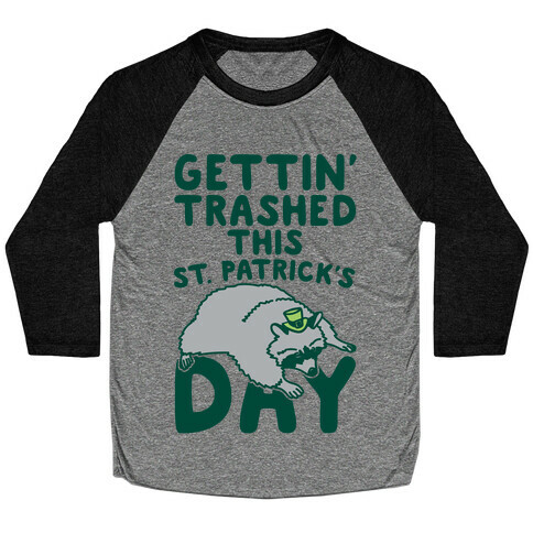 Gettin' Trashed This St. Patrick's Day Baseball Tee