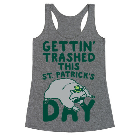Gettin' Trashed This St. Patrick's Day Racerback Tank Top