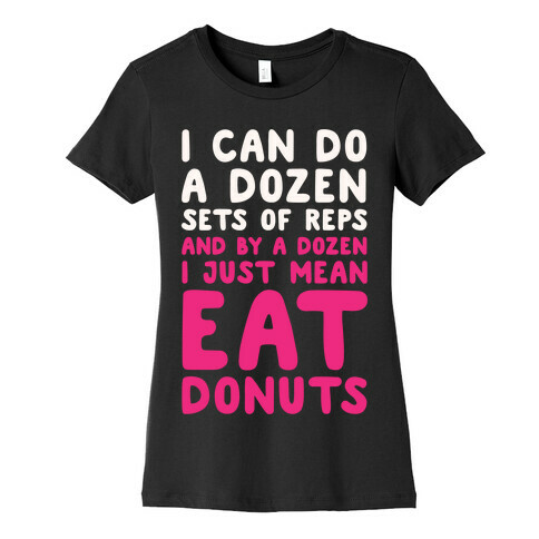 12 Sets of Reps and Donuts White Print Womens T-Shirt